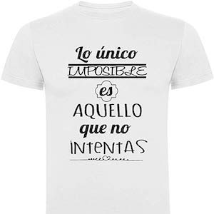 Camiseta con frase Lo Único Imposible es Aquello que no intentas