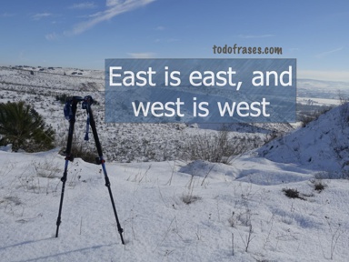 East is east, and west is west
