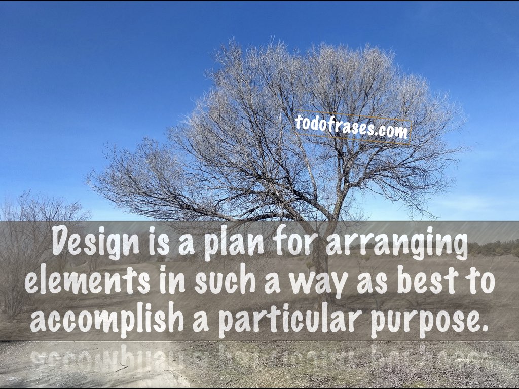 Design is a plan for arranging elements in such a way as best to accomplish a particular purpose