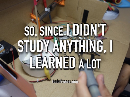 So, since I didn't study anything, I learned a lot