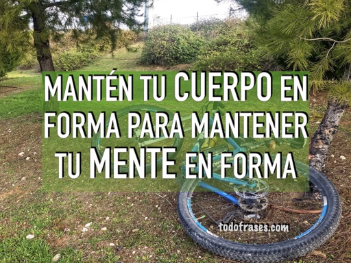 Mantén tu cuerpo en forma para mantener tu mente en forma