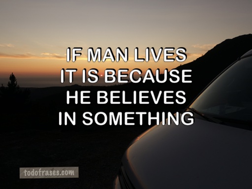 You cannot live without faith. Faith is the knowledge of the meaning of human life. Faith is the force of life. If man lives it is because he believes in something