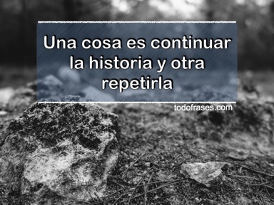 Una cosa es continuar la historia y otra repetirla