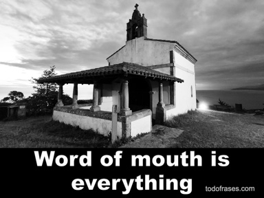 Word of mouth is everything