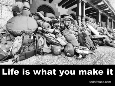 Life is what you make it