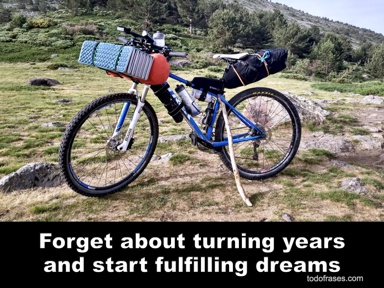 Forget about turning years and start fulfilling dreams