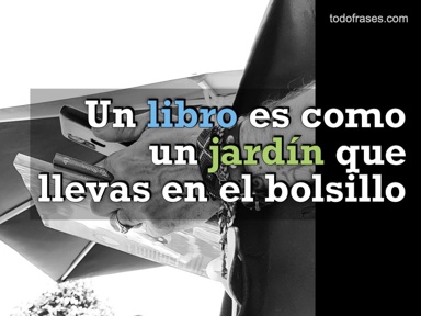 Un libro es como un jardín que llevas en el bolsillo